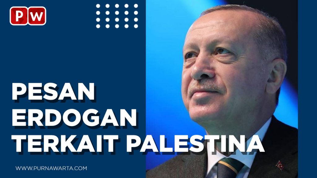 Pesan Erdogan terkait Yerusalem dan Masjid al-Aqsa dan Agresi Israel ke Gaza