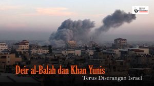 [VIDEO] - Deir al-Balah dan Khan Yunis Terus Diserangan Israel