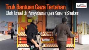 [VIDEO] - Truk Bantuan Gaza Tertahan Oleh Israel di Penyeberangan Kerem Shalom