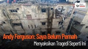 [VIDEO] - Andy Ferguson Saya Belum Pernah Menyaksikan Tragedi Seperti Ini