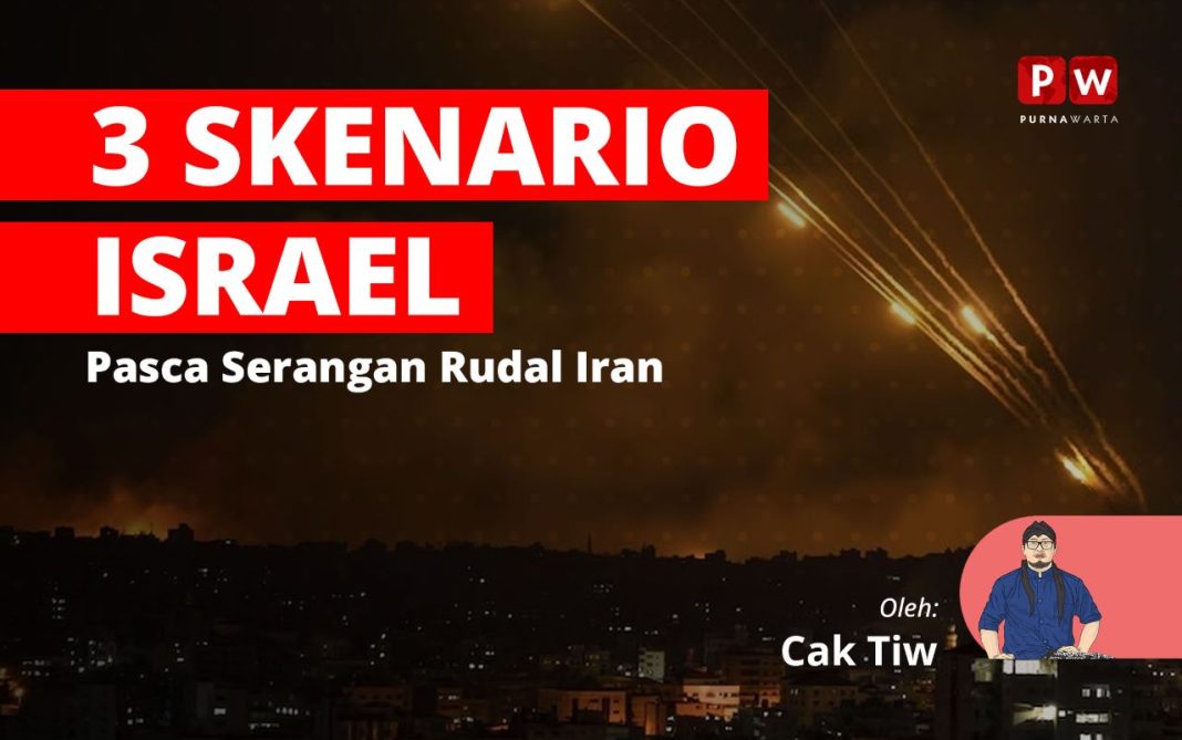 Tiga Skenario Israel Pasca Serangan Rudal Iran